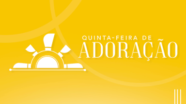 Quinta - feira de Adora&ccedil;&atilde;o