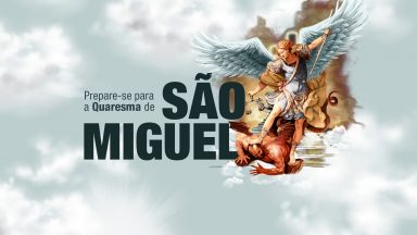 Prepare-se para a Quaresma de São Miguel Arcanjo!
