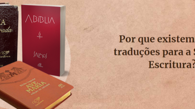 Por que existem várias traduções para a Sagrada Escritura?