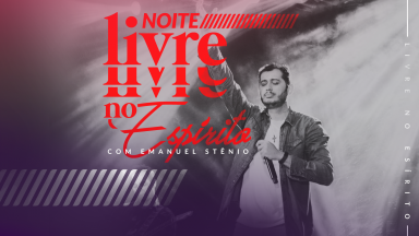 Noite Livre no Esp&iacute;rito com Emanuel St&ecirc;nio