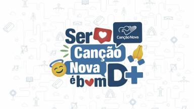 Ser Canção Nova é bom D+
