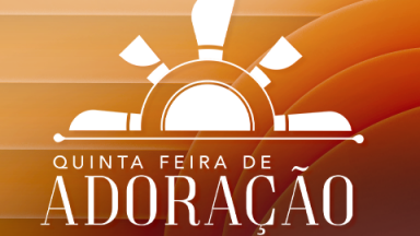 Quinta - feira de Adora&ccedil;&atilde;o