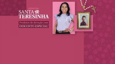 Celebre o dia de Santa Teresinha, confira nossa seleção de produtos com desconto especial!