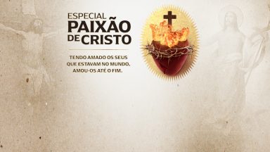 Especial Paixão de Cristo