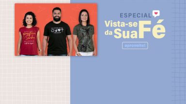 Especial Vista-se da sua Fé