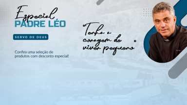 Confira os produtos dedicados ao Servo de Deus Padre Léo! Clique aqui