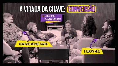 A Virada de Chave: Conversão | Guilherme Razuk e Lucas Reis