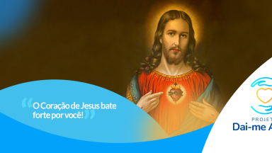 O Coração de Jesus bate forte por você!