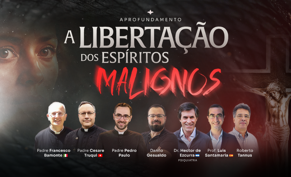 A imagem apresenta uma divulgação do evento "Aprofundamento: A Libertação dos Espíritos Malignos". No centro da imagem, o título é destacado em letras brancas e vermelhas, com o texto "A Libertação dos Espíritos Malignos", onde a palavra "Malignos" está em vermelho e em um estilo que simula pinceladas agressivas, remetendo a algo sombrio ou ameaçador. Abaixo do título, há fotos de sete palestrantes envolvidos no evento. Da esquerda para a direita, são: Padre Francesco Bamonte: Usa batina preta e óculos. Padre Cesare Truqui: Veste uma camisa preta e óculos. Padre Pedro Paulo: Com uma expressão séria, também com roupas escuras e óculos. Danilo Gesualdo: Usa camisa escura e tem barba, com aparência mais casual. Dr. Hector de Ezcurrra: Veste um paletó, e sua profissão "Psiquiatra" é destacada. Prof. Luis Santamaria: Usa uma camisa social clara e sorri levemente. Roberto Tannus: Aparece de maneira formal, com expressão calma e profissional. O fundo da imagem é escuro, com tons de cinza e preto, evocando um clima sombrio. Ao lado esquerdo, há o rosto de uma figura parcialmente visível, com um olhar profundo e sério, o que contribui para o tom espiritual e misterioso do evento. No canto superior direito, há uma cruz estilizada que reforça a temática religiosa do evento.