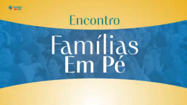 Encontro Famílias em Pé