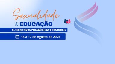 Sexualidade e Educação: alternativas pedagógicas e pastorais