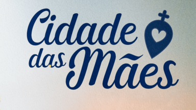 Cidade das mães - Encontro do Movimento Mães que oram pelos filhos