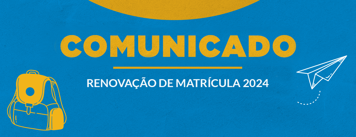 Comunicado - Renovação de Matrícula para 2023