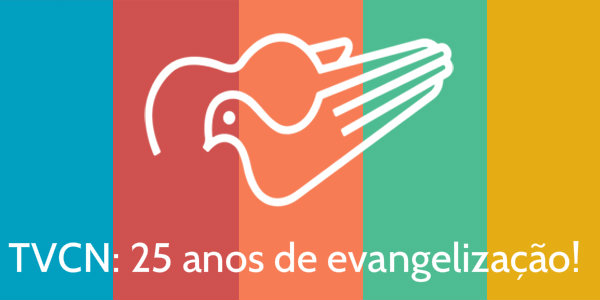 TVCN: 25 anos promovendo a evangelização para você