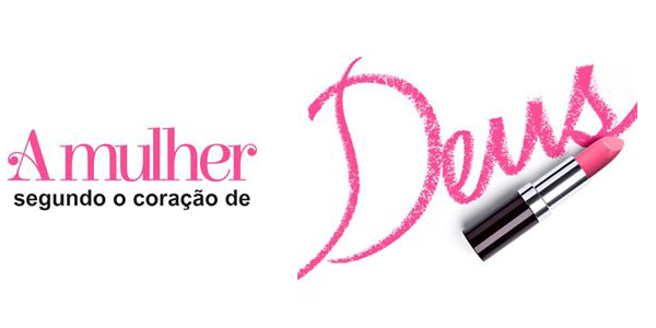 A mulher segundo o coração de Deus