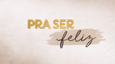 Pra ser feliz
