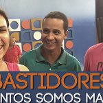 Bastidores ‘Juntos Somos Mais’