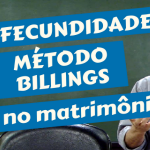 Fecundidade e Método Billings no matrimônio