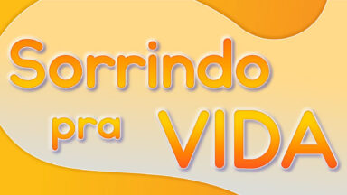 Sorrindo Pra Vida