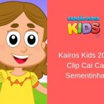 Clip: Cai Cai Sementinha