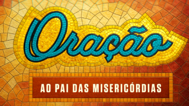 Oração ao Pai das Misericórdias