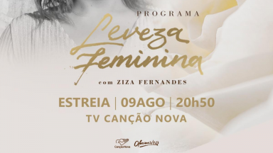 Estreia do Programa Leveza Feminina com Ziza Fernandes