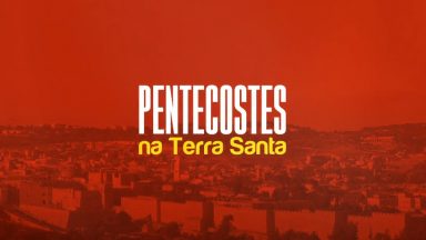 Pentecostes na Terra Santa