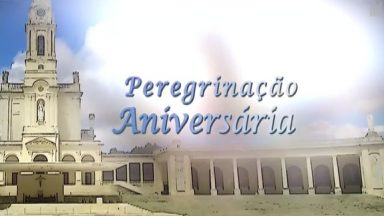 Peregrinação Aniversária das Aparições de Nossa Senhora, em Fátima - Portugal