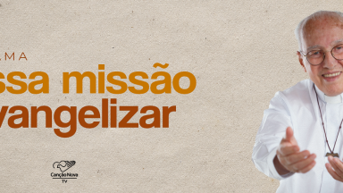 Nossa Missão é Evangelizar (Dom)
