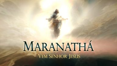 Série Maranathá - Vem Senhor Jesus