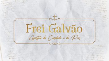 Documentário Frei Galvão - Apóstolo da caridade e da paz