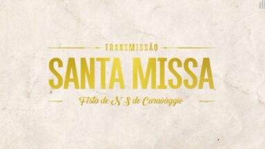 Transmissão (Santa Missa de Nossa Senhora de Caravaggio)
