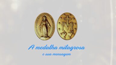 Especial - A medalha milagrosa e sua mensagem