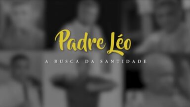 Documentário (Padre Léo - A busca da santidade)