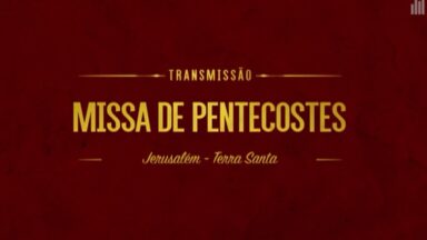 Santa Missa da Vigília de Pentecostes (Terra Santa)