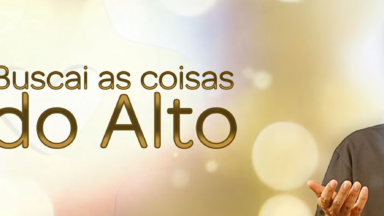 Buscai as coisas do Alto *