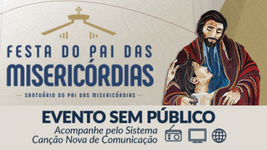 Festa do Pai das Misericórdias será transmitida pelo Sistema Canção Nova de Comunicação