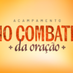 Fim de semana tem Acampamento “No combate da oração” na Canção Nova 