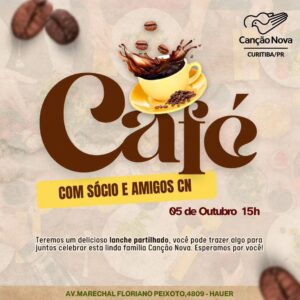 CAFÉ COM SÓCIO E AMIGOS
Tema: “há 20 anos, somos família Canção Nova!”
Data: 05/10/2024 
Presenças: Comunidade Canção Nova
