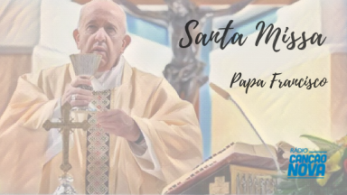 Santa Missa - Papa Francisco