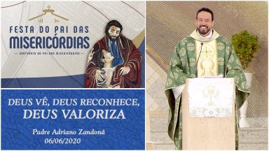 Deus vê, Deus reconhece, Deus valoriza - Padre Adriano Zandoná (06/06/2020)