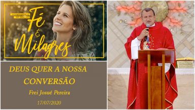 Deus quer a sua conversão - Frei Josué Pereira  (17/07/2020)