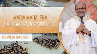 Maria Madalena, a mensageira dos apóstolos - Padre Edimilson Lopes (22/07/2020)