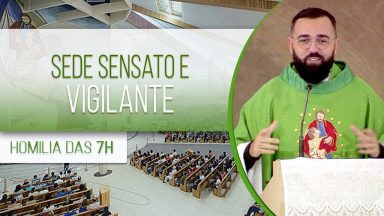 Sede sensato e vigilante - Padre Edilberto Carvalho (24/07/2020)