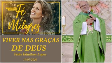 Viver cheios da graça de Deus - Padre Edmilson Lopes  (19/07/2020)