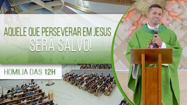 Aquele que perseverar em Jesus será salvo! - Padre Elenildo Pereira (10/07/2020)