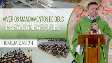 Viver os Mandamentos de Deus para ganhar o Céu - Padre Elenildo Pereira (17/08/2020)