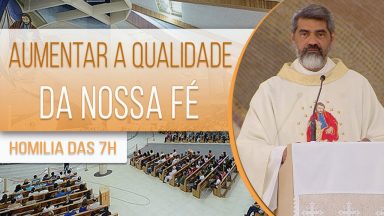 Aumentar a qualidade de nossa fé - Padre Evandro Lima  (08/08/2020)