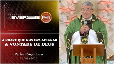 A chave que nos faz acessar a vontade de Deus - Padre Roger Luis (23/08/2020)