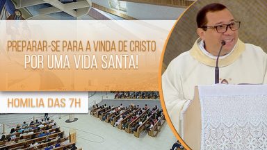 Preparar-se para a vinda de Cristo por uma vida santa! - Padre Wagner Ferreira (28/08/2020)